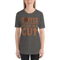 Load image into Gallery viewer, Coffee, all the goodness of life in a cup, Unisex t-shirt
