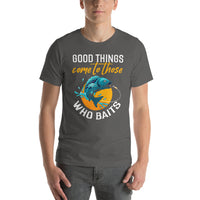 Load image into Gallery viewer, Good things come to those who baits, Unisex T-Shirt
