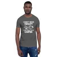 Load image into Gallery viewer, I don&#39;t need therapy, I just need to go camping, Unisex t-shirt
