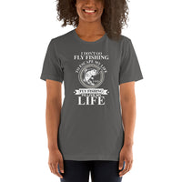 Load image into Gallery viewer, I don’t go fly fishing to escape my life. I go fly fishing to live my life, Unisex t-shirt
