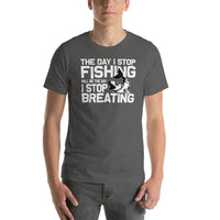 Load image into Gallery viewer, The day I stop fishing is the day I stop breathing, Unisex t-shirt
