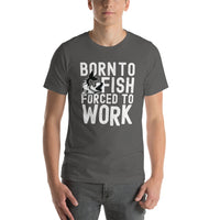 Load image into Gallery viewer, Born to fish, forced to work, Unisex t-shirt
