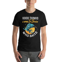 Load image into Gallery viewer, Good things come to those who baits, Unisex T-Shirt
