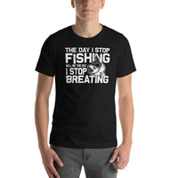 Load image into Gallery viewer, The day I stop fishing is the day I stop breathing, Unisex t-shirt
