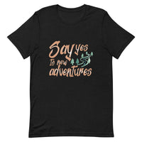 Load image into Gallery viewer, Say yes to new adventures, Unisex T-shirt
