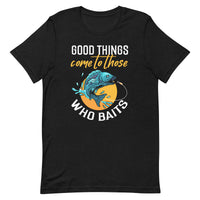Load image into Gallery viewer, Good things come to those who baits, Unisex T-Shirt
