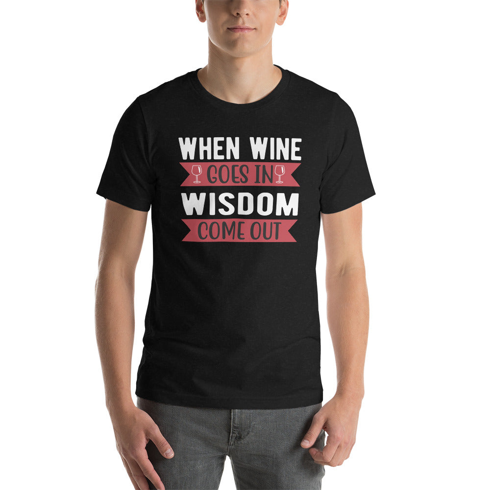 When wine goes in, wisdom comes out, Unisex t-shirt