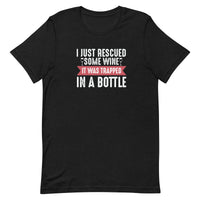 Load image into Gallery viewer, I just rescued some wine. It was trapped in a bottle. Unisex t-shirt
