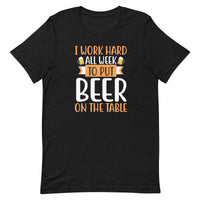 Load image into Gallery viewer, I work hard all week to put beer on the table, Unisex t-shirt

