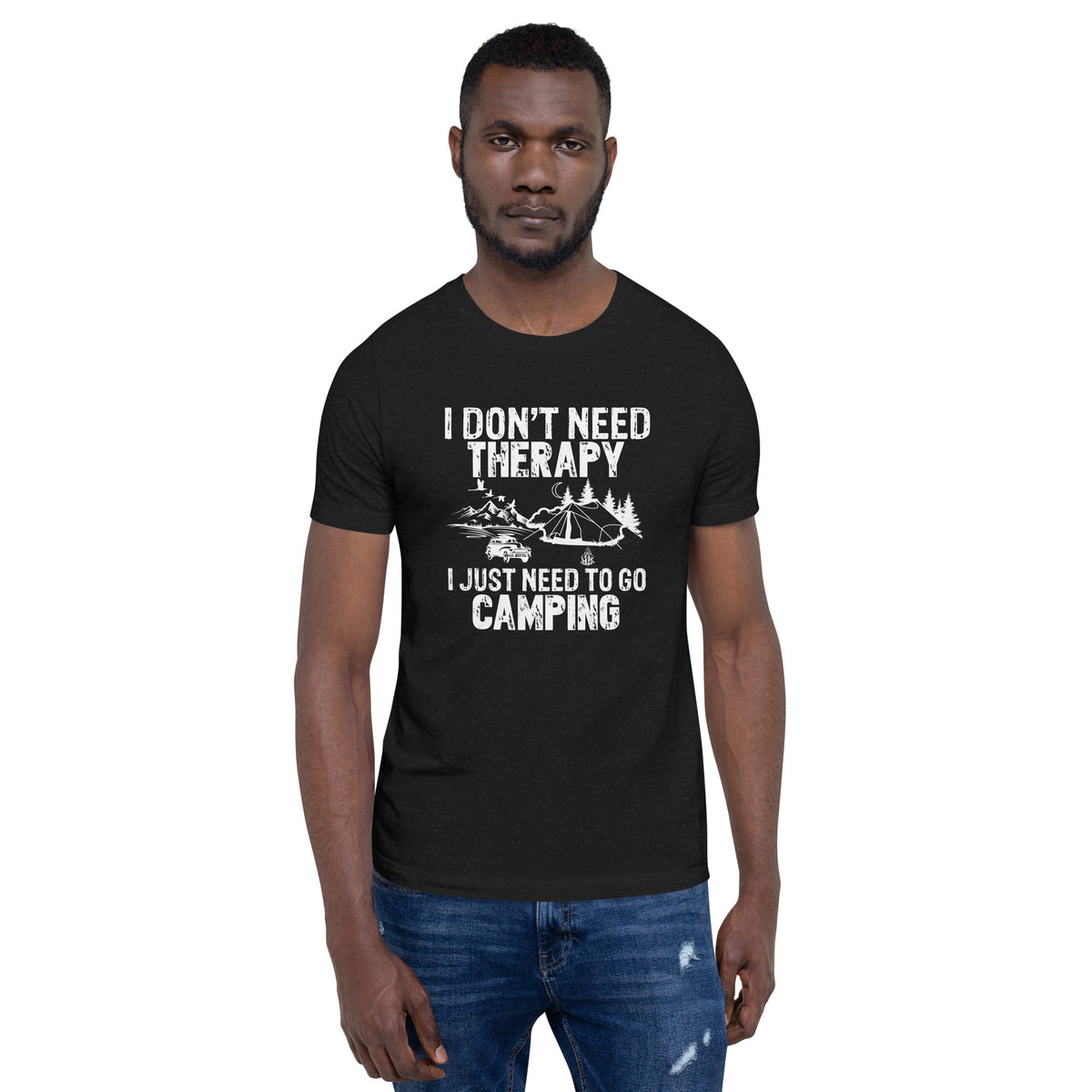 I don't need therapy, I just need to go camping, Unisex t-shirt