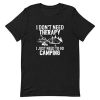 Load image into Gallery viewer, I don&#39;t need therapy, I just need to go camping, Unisex t-shirt
