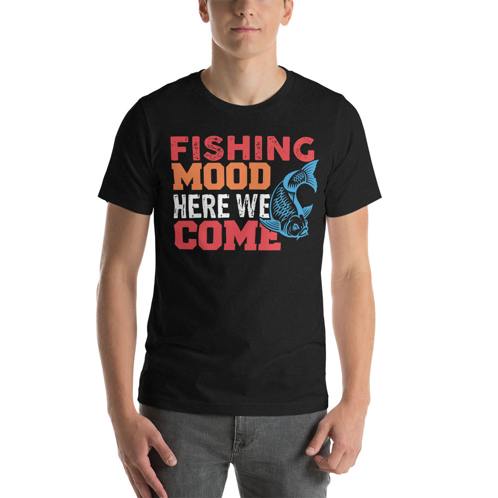 Fishing mood here we come, Unisex t-shirt