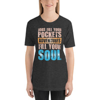 Load image into Gallery viewer, Jobs fill your pockets. Adventures fill your soul. Unisex T-shirt
