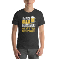 Load image into Gallery viewer, I make beer disappear, what&#39;s your superpower? Unisex t-shirt
