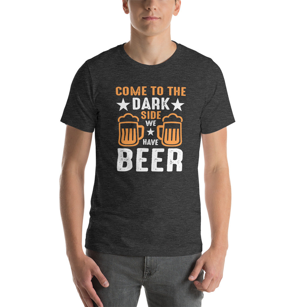 Come to the dark side, we have beer, Unisex t-shirt