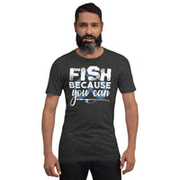 Load image into Gallery viewer, Fish because you can, Unisex t-shirt
