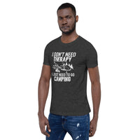 Load image into Gallery viewer, I don&#39;t need therapy, I just need to go camping, Unisex t-shirt
