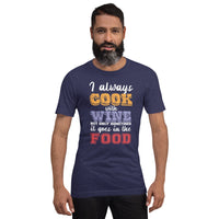 Load image into Gallery viewer, I always cook with wine, Unisex t-shirt
