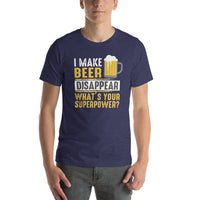 Load image into Gallery viewer, I make beer disappear, what&#39;s your superpower? Unisex t-shirt
