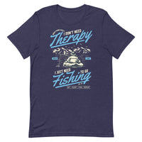 Load image into Gallery viewer, I don&#39;t need therapy, I just need to go fishing, Unisex t-shirt
