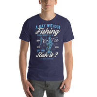 Load image into Gallery viewer, A day without fishing probably wouldn’t kill me, but why risk it? Unisex t-shirt
