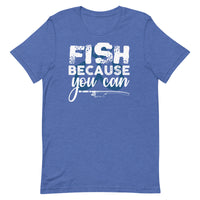 Load image into Gallery viewer, Fish because you can, Unisex t-shirt
