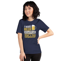 Load image into Gallery viewer, I make beer disappear, what&#39;s your superpower? Unisex t-shirt
