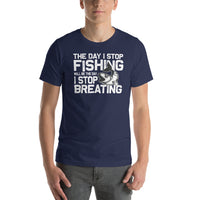 Load image into Gallery viewer, The day I stop fishing is the day I stop breathing, Unisex t-shirt
