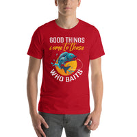 Load image into Gallery viewer, Good things come to those who baits, Unisex T-Shirt

