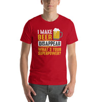 Load image into Gallery viewer, I make beer disappear, what&#39;s your superpower? Unisex t-shirt
