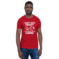 Load image into Gallery viewer, I don&#39;t need therapy, I just need to go camping, Unisex t-shirt
