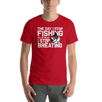 Load image into Gallery viewer, The day I stop fishing is the day I stop breathing, Unisex t-shirt
