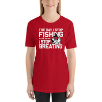 Load image into Gallery viewer, The day I stop fishing is the day I stop breathing, Unisex t-shirt
