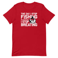 Load image into Gallery viewer, The day I stop fishing is the day I stop breathing, Unisex t-shirt
