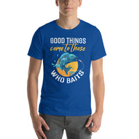 Load image into Gallery viewer, Good things come to those who baits, Unisex T-Shirt
