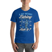 Load image into Gallery viewer, A day without fishing probably wouldn’t kill me, but why risk it? Unisex t-shirt
