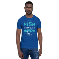 Load image into Gallery viewer, Fish more, work less, Unisex t-shirt
