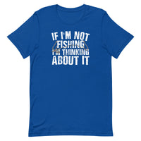Load image into Gallery viewer, If I&#39;m not fishing I&#39;m thinking about it, Unisex t-shirt
