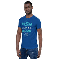 Load image into Gallery viewer, Fish more, work less, Unisex t-shirt
