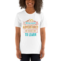 Load image into Gallery viewer, And then I realised adventures are the best way to learn, Unisex T-shirt
