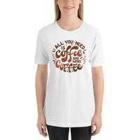 Load image into Gallery viewer, All you need is coffee and more coffee, Unisex t-shirt
