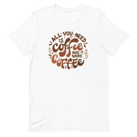 Load image into Gallery viewer, All you need is coffee and more coffee, Unisex t-shirt
