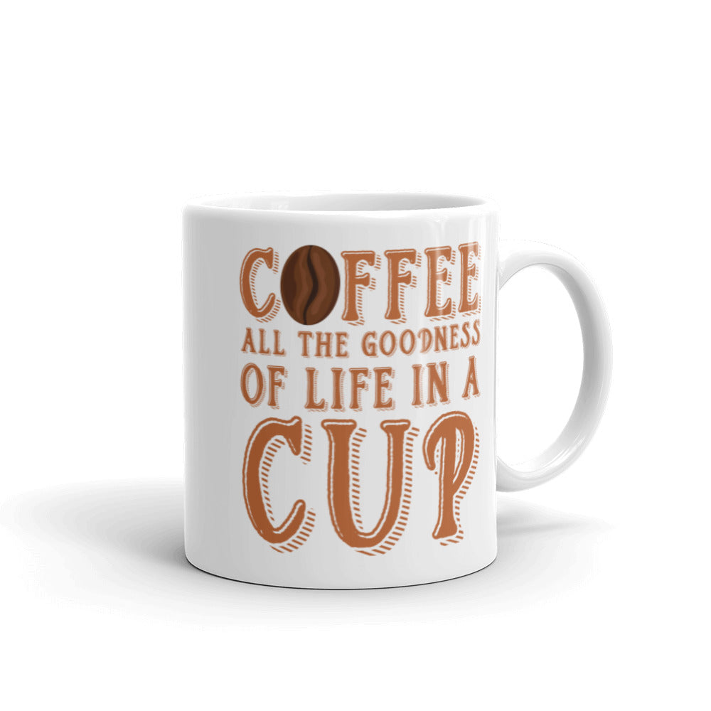 Coffee, all the goodness of life in a cup, White glossy mug