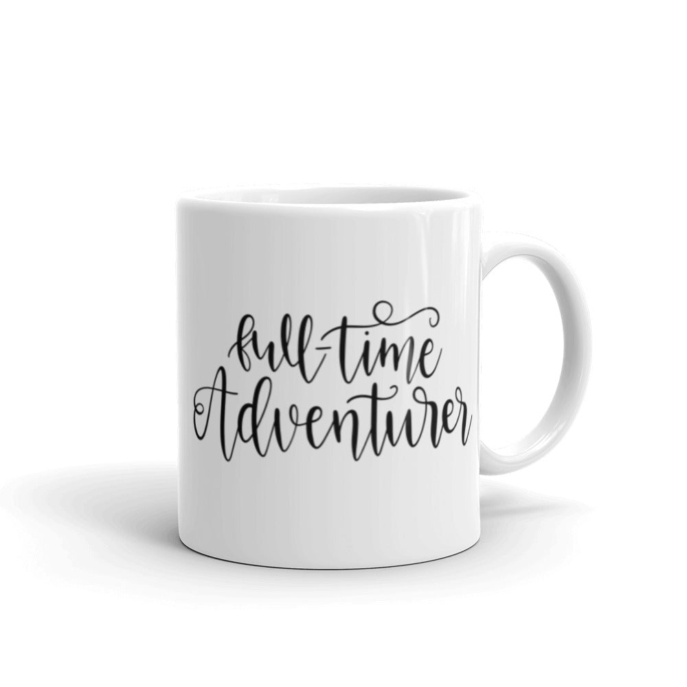 Full Time Adventurer, White glossy mug