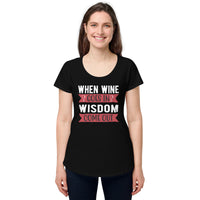 Load image into Gallery viewer, When wine goes in, wisdom comes out, Women’s round neck tee
