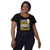 Load image into Gallery viewer, I make beer disappear, what&#39;s your superpower? Women’s round neck tee
