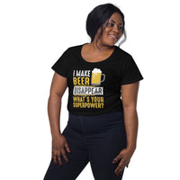 Load image into Gallery viewer, I make beer disappear, what&#39;s your superpower? Women’s round neck tee
