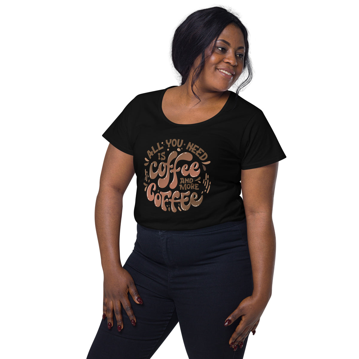 All you need is coffee and more coffee, Women’s round neck tee