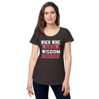 Load image into Gallery viewer, When wine goes in, wisdom comes out, Women’s round neck tee
