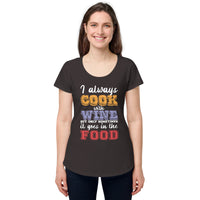 Load image into Gallery viewer, I always cook with wine, Women’s round neck tee
